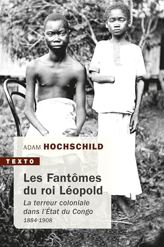 Les fantômes du roi Léopold: LA TERREUR COLONIALE DANS L'ETAT DU CONGO
